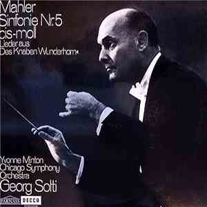 Georg Solti - Yvonne Minton - The Chicago Symphony Orchestra - Gustav Mahler - Sinfonie Nr.5 Cis-Moll Lieder Aus "Des Knaben Wunderhorn"