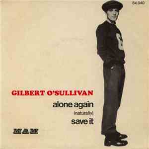 Gilbert O'Sullivan - Alone Again (Naturally) / Save It
