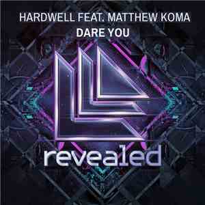 Hardwell Feat. Matthew Koma - Dare You