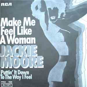 Jackie Moore - Make Me Feel Like A Woman / Puttin' It Down To The Way I Feel