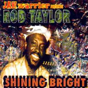 Jah Warrior Presents Rod Taylor - Shining Bright