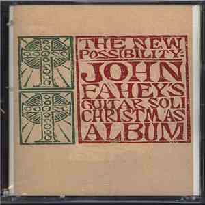 John Fahey - The New Possibility: John Fahey's Guitar Soli Christmas Album/Christmas With John Fahey Vol. II