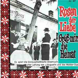 Josef Augustin - Rosen Der Liebe / Grüß Mir Die Heimat
