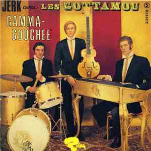Les Gottamou - Jerk Avec Les Gottamou - Gamma-Goochee