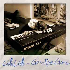 LidoLido - Go'n Be Gone