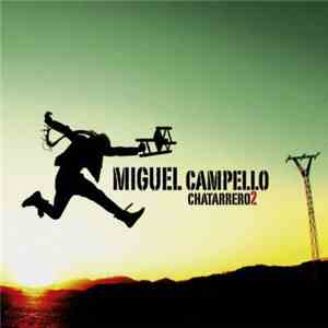 Miguel Campello - Chatarrero2 (Pájaro Que Vuela Libre)