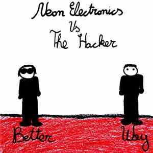 Neon Electronics vs. The Hacker - Better Way EP