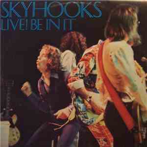 Skyhooks - Live! Be In It
