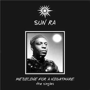 Sun Ra - Medicine For A Nightmare: The Singles