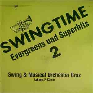 Swing & Musical Orchester Graz ; Leitung F. Körner - Swingtime - Evergreens Und Superhits 2