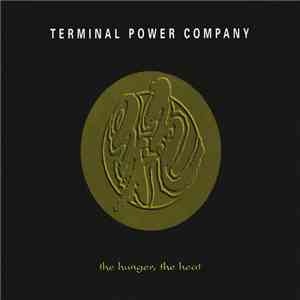 Terminal Power Company - The Hunger, The Heat