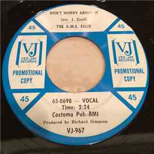 The A.M.E. Four - Don't Worry About It / There's Coming A Day