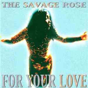 The Savage Rose - For Your Love