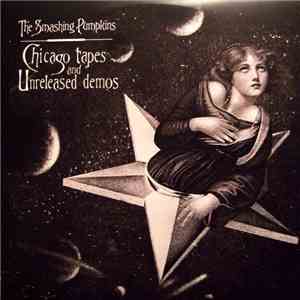 The Smashing Pumpkins - Chicago Tapes And Unreleased Demos