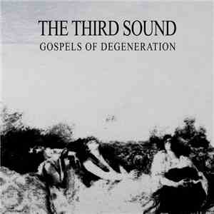 The Third Sound - Gospels Of Degeneration