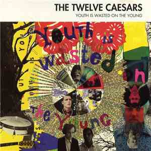 Twelve Caesars - Youth Is Wasted On The Young