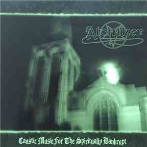 Atomizer  - Caustic Music For The Spiritually Bankrupt