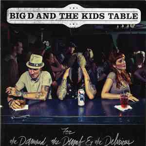 Big D And The Kids Table - For The Damned, The Dumb & The Delirious
