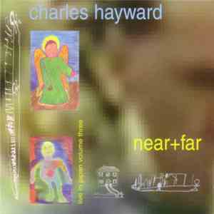 Charles Hayward - Near+Far (Live In Japan Volume Three)