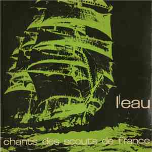 Chorale Des Scouts De France - Chants Des Scouts De France - L'Eau