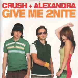 Crush  + Alexandra - Give Me 2Nite