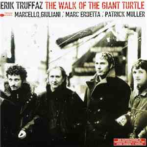 Erik Truffaz With Marcello Giuliani / Marc Erbetta / Patrick Muller - The Walk Of The Giant Turtle