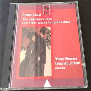 Franz Liszt, Pinuccia Giarmanà, Alessandro Lucchetti - The Christmas Tree And Other Works For Piano Duet