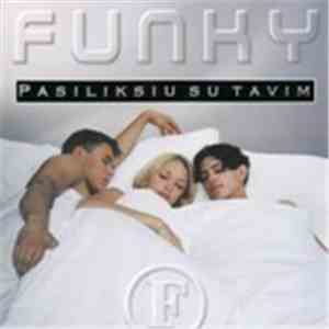 Funky - Pasiliksiu Su Tavim