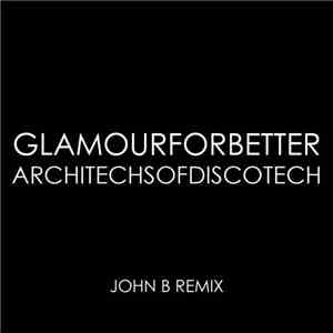 Glamour For Better - Architechs Of Discotech (John B Remix)