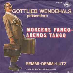 Gottlieb Wendehals - Morgens Fango - Abends Tango