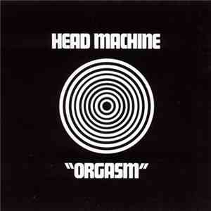 Head Machine  - Orgasm