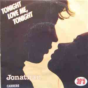 Jonathan  - Tonight Love Me, Tonight
