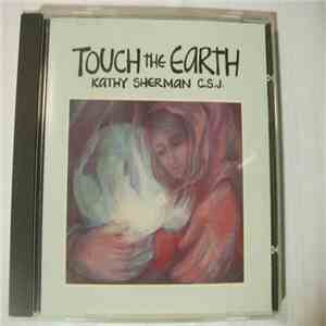 Kathy Sherman C.S.J. - Touch The Earth