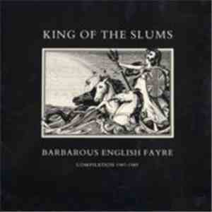 King Of The Slums - Barbarous English Fayre Compilation 1987-1989