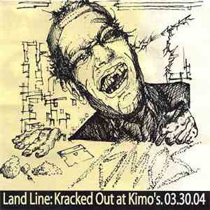 Land Line - Cracked Out At Kimo's 03-30-04