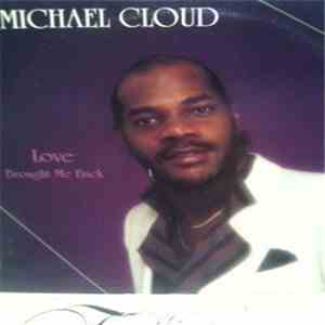 Michael Cloud  - Love Brought Me Back