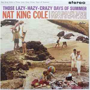 Nat King Cole - Those Lazy-Hazy-Crazy Days Of Summer