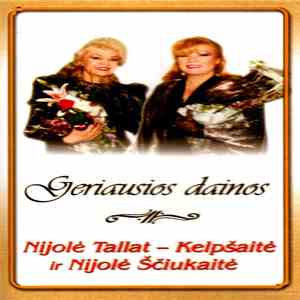 Nijolė Tallat-Kelpšaitė Ir Nijolė Ščiukaitė - Geriausios Dainos