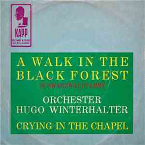 Orchester Hugo Winterhalter - A Walk In The Black Forest / Crying In The Chapel