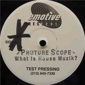 Phuture Scope - What Is House Muzik?