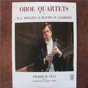 Pierre W. Feit, Wolfgang Amadeus Mozart, Joseph Haydn, Felice Giardini - Oboe Quartets By W.A. Mozart, J. Haydn, F. Giardini