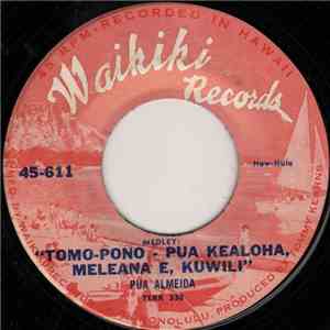 Pua Almeida - Tomo-Pono - Pua Kealoha, Meleana E, Kuwili