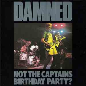 The Damned - Not The Captain's Birthday Party?