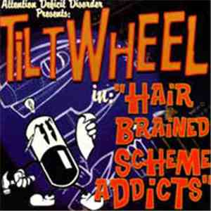 Tiltwheel - Hair Brained Scheme Addicts