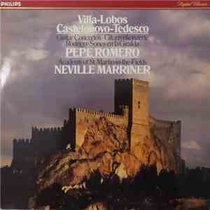 Villa-Lobos, Castelnuovo-Tedesco, Rodrigo / Pepe Romero, The Academy Of St. Martin-in-the-Fields, Neville Marriner - Guitar Concertos