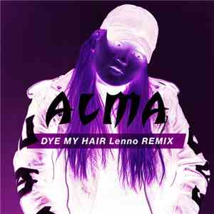 Alma  - Dye My Hair (Lenno Remix)