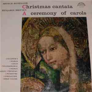 Arthur Honegger, Benjamin Britten, Children's Chorus, Czech Philharmonic Chorus, Prague Symphony Orchestra Conductor: Serge Baudo - Christmas Cantata / A Ceremony Of Carols
