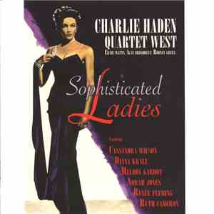 Charlie Haden Quartet West Featuring Cassandra Wilson, Diana Krall, Melody Gardot, Norah Jones, Renée Fleming, Ruth Cameron - Sophisticated Ladies
