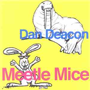 Dan Deacon - Meetle Mice