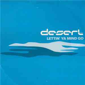 Desert - Lettin' Ya Mind Go